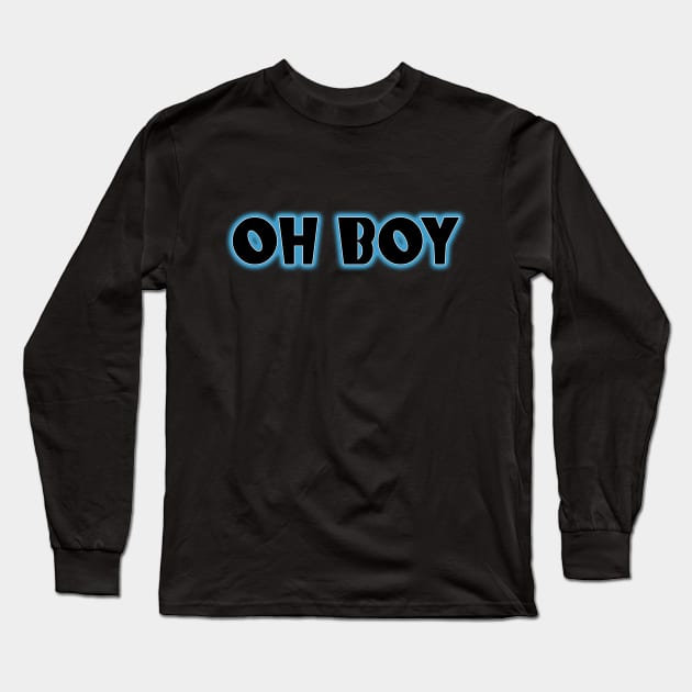 Oh Boy Long Sleeve T-Shirt by Dean_Stahl